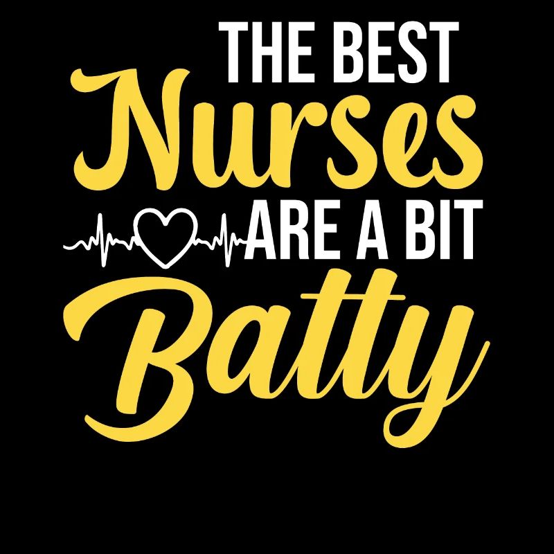 Best nurses are a bit crazy