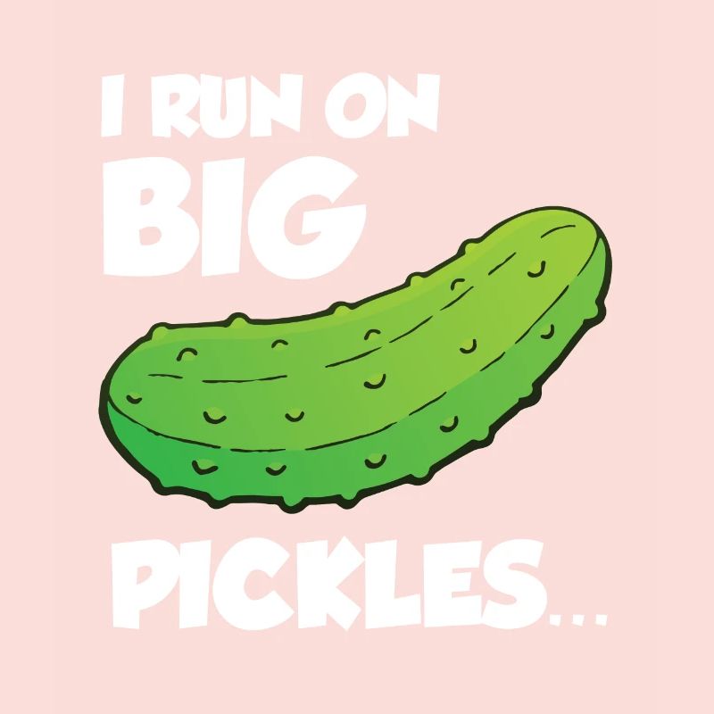 I Run On Big Pickles