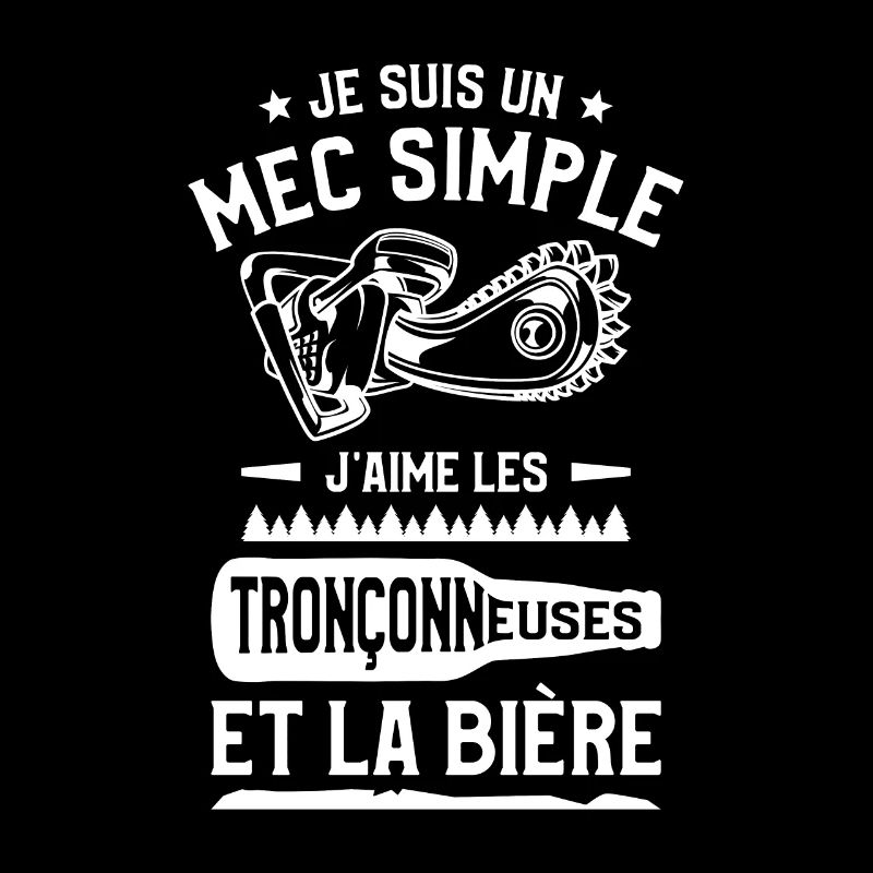 Je Suis Un Mec Simple J'aime Les Tronçonneuses Et