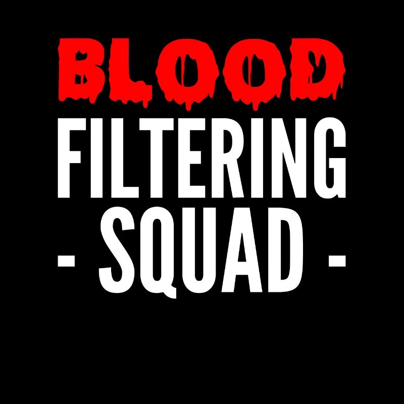 Blood Filtering Squad Shirt Gift