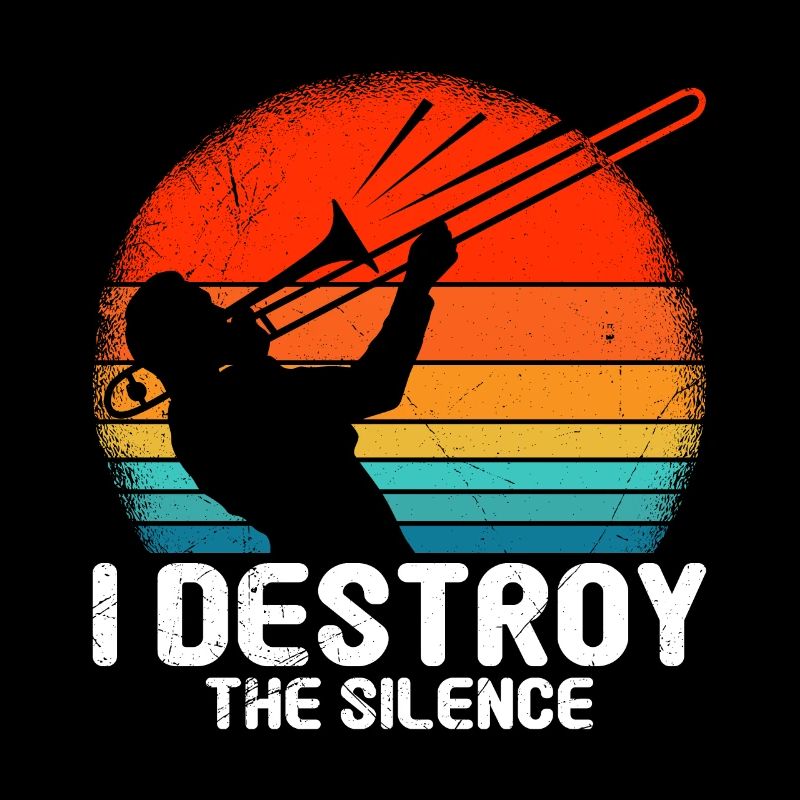 I destroy silence with my trombone
