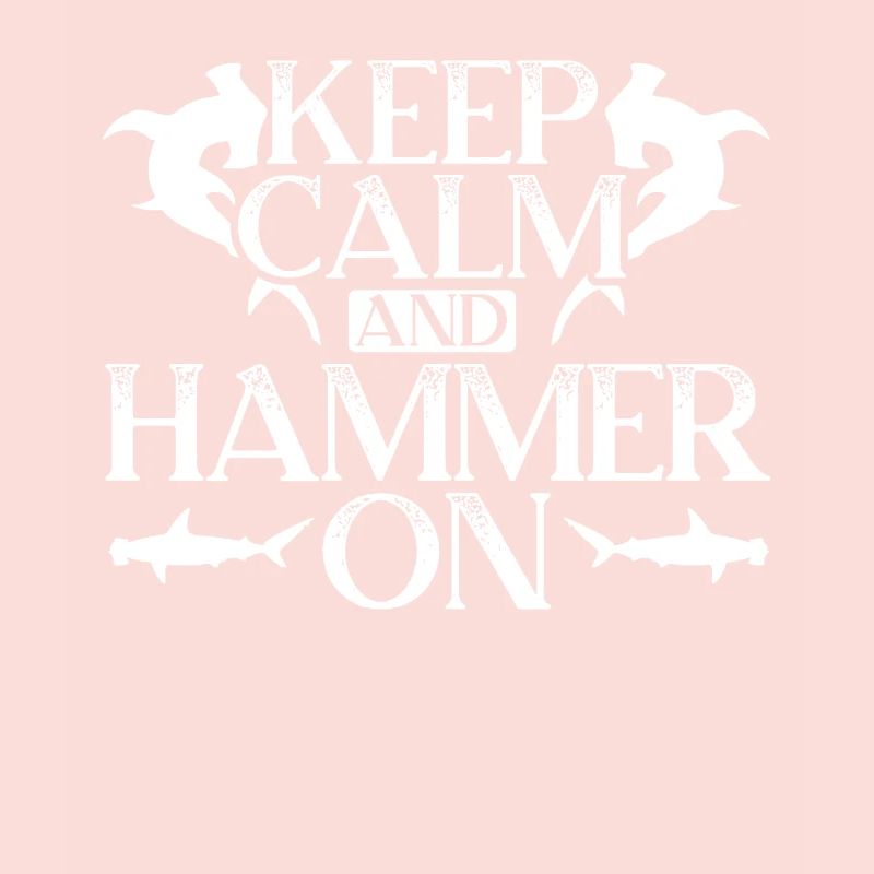 Keep Calm And Hammer On Hammerhead Shark Lover