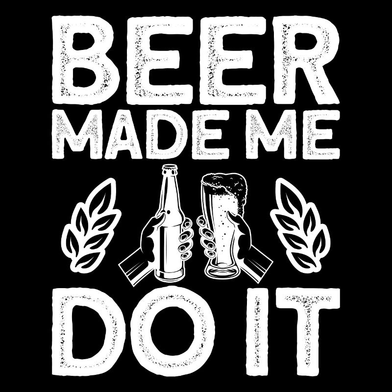 BEER Made Me Do It