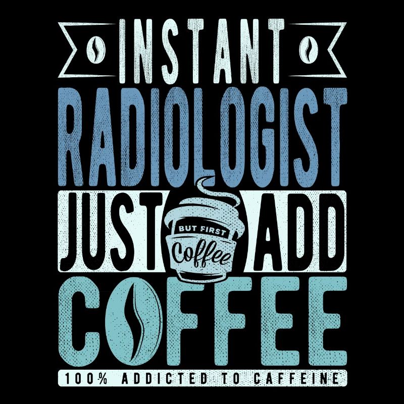 Radiologist coffee saying