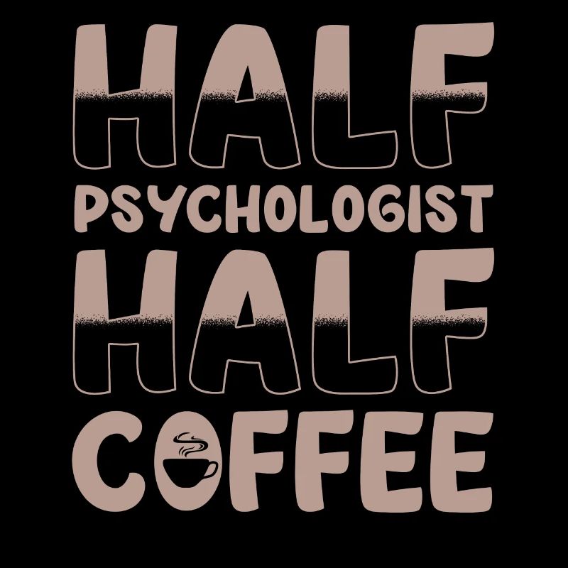 Half psychologist Half coffee
