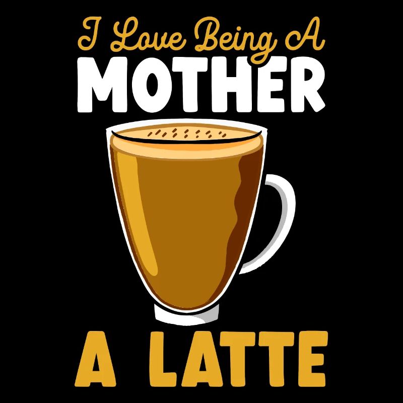 Ich liebe es, Mutter zu sein Ein Latte Koffein Kaffee