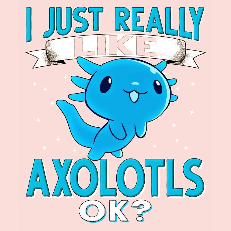 Axolotl. I Just Really like Axolotls OK?
