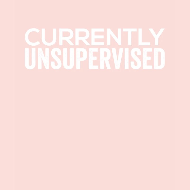 Currently unsupervised sarcastically unsupervised