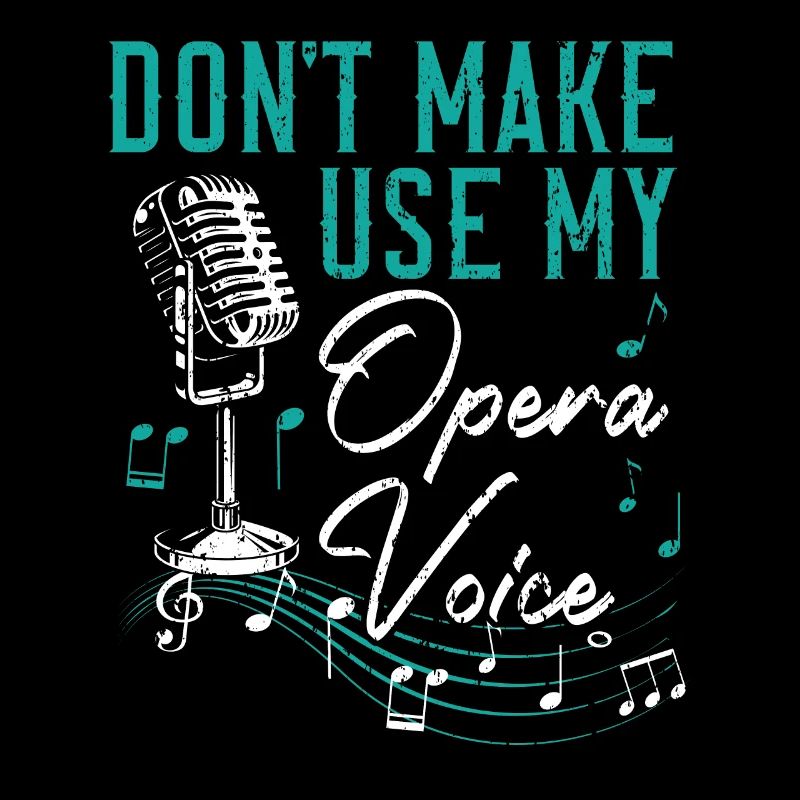 Ne me faites pas utiliser ma voix d’opéra Chanteur d’opéra