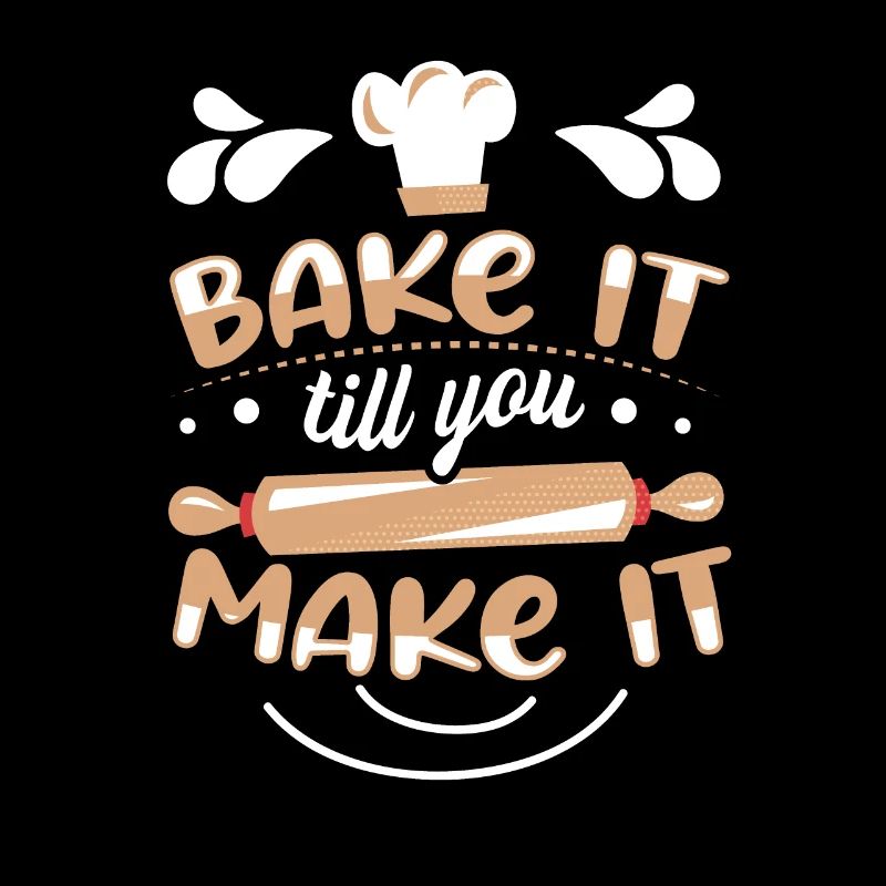 Bake It Till You Make It Funny Design for Baker