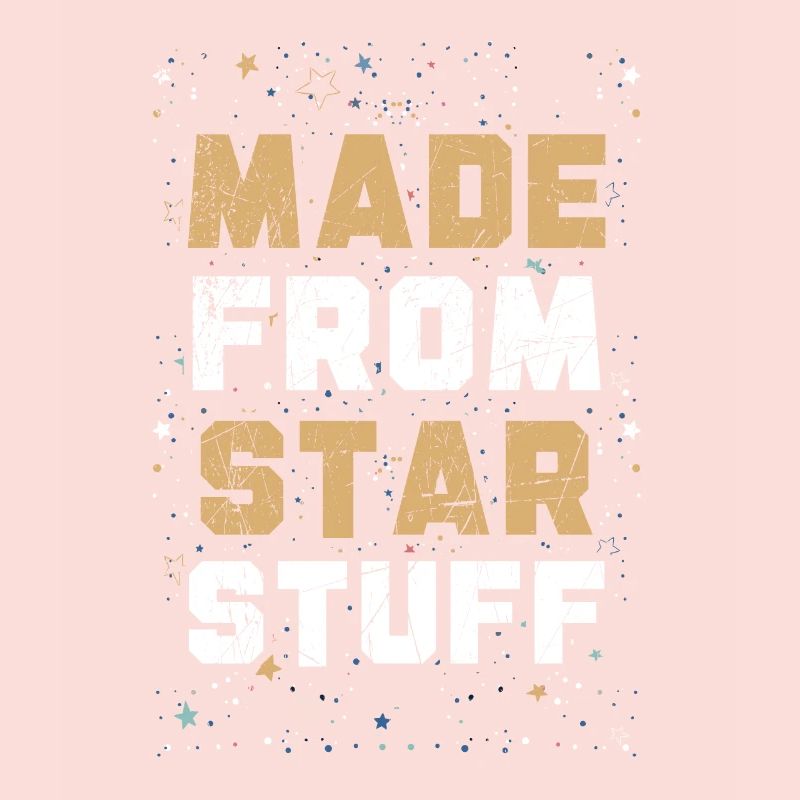 Made From Star Stuff Astronomer Astronomy