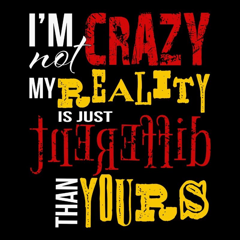 Not Crazy Just Different Reality Funny Quote Art
