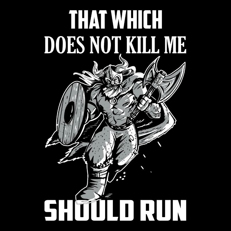 That Which Does Not Kill Me Should Run Vikings Nor