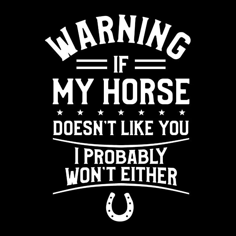 Avertissement si mon cheval ne vous aime pas je suis probablement