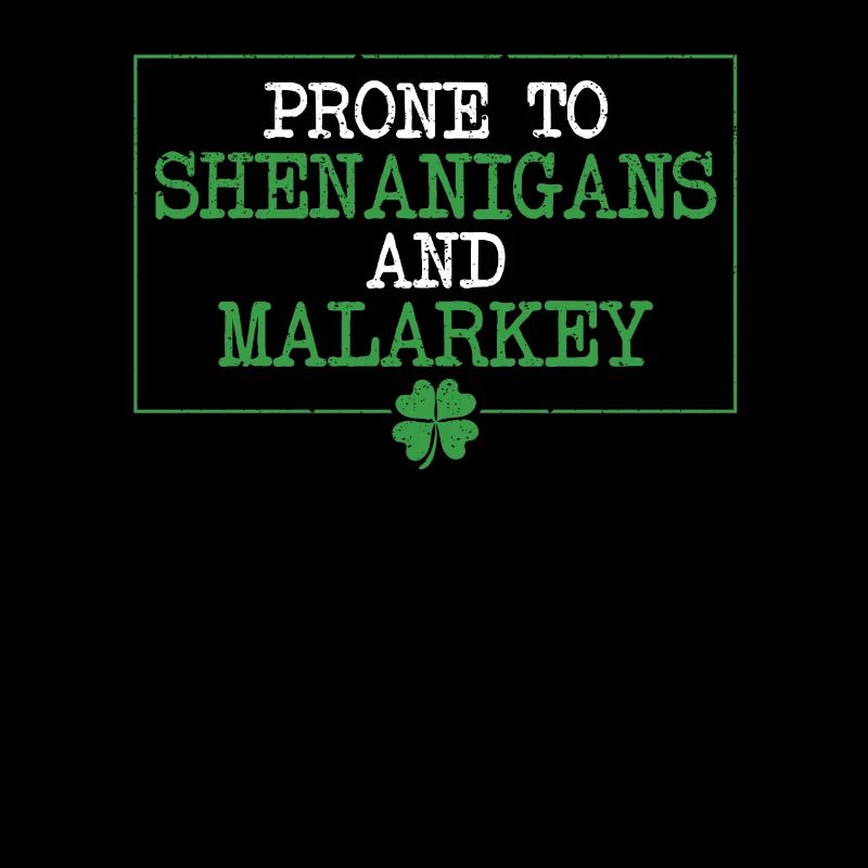 Prone to & Malarkey Fun Clovers St.