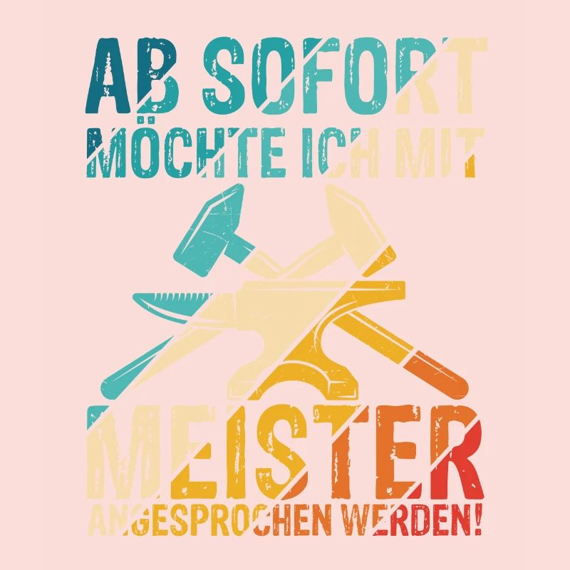 Ab Sofort möchte Ich Mit Meister Angesprochen Werd