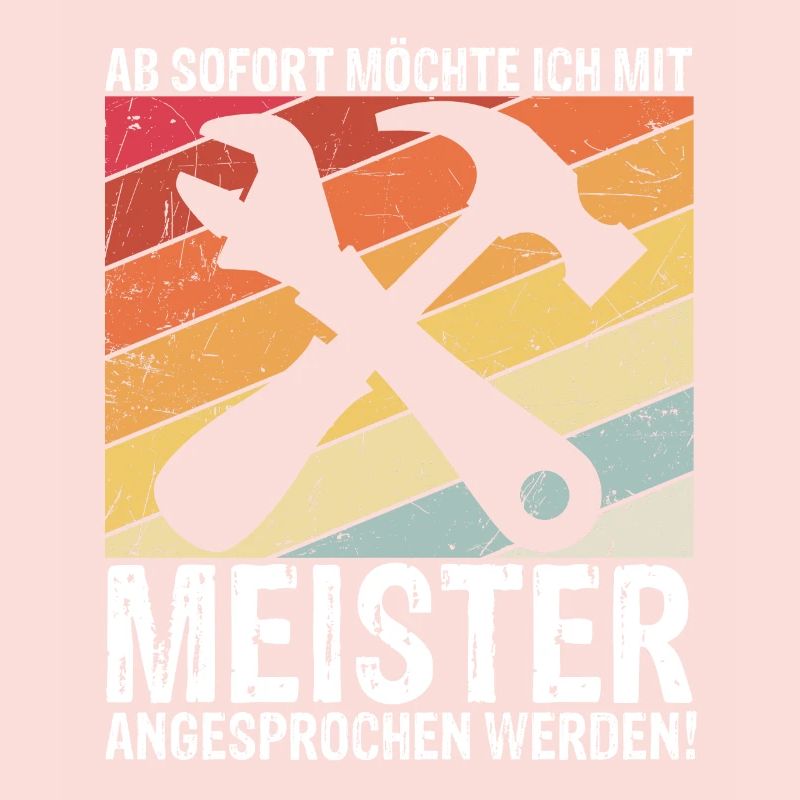 Ab Sofort möchte Ich Mit Meister Angesprochen Werd