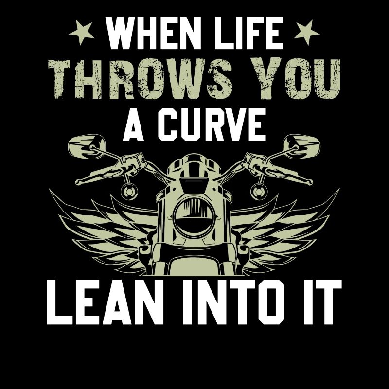 Motorcycle When Life Throws You A Curve Lean Into