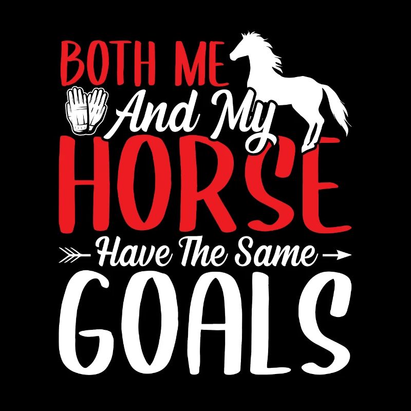 Both I and my horse have the same