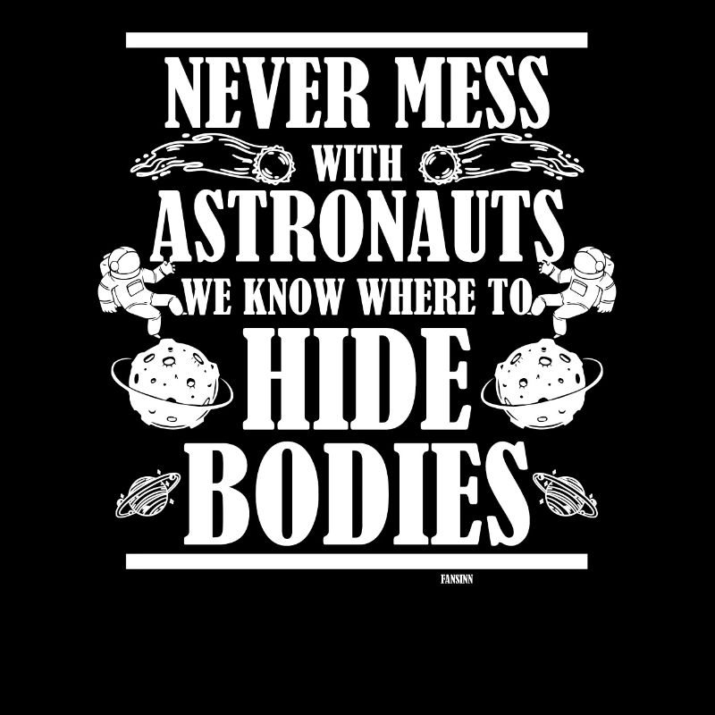 Never Mess With Astronauts