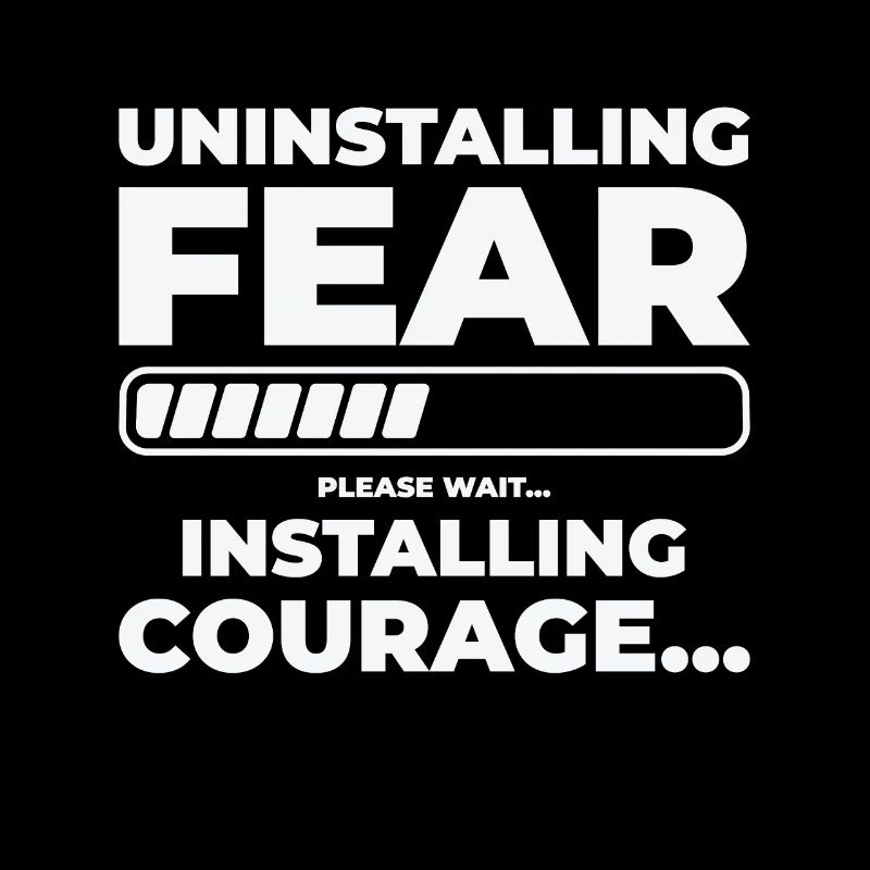 Uninstalling Fear Installing Courage Emotion Humor