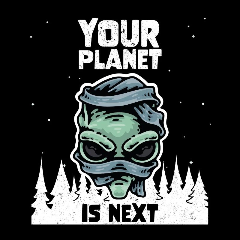 Alien Galaxy Space Lover Your Planet Is Next