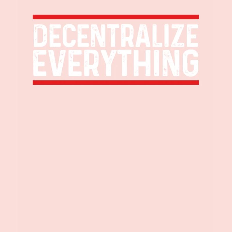 Decentralize everything