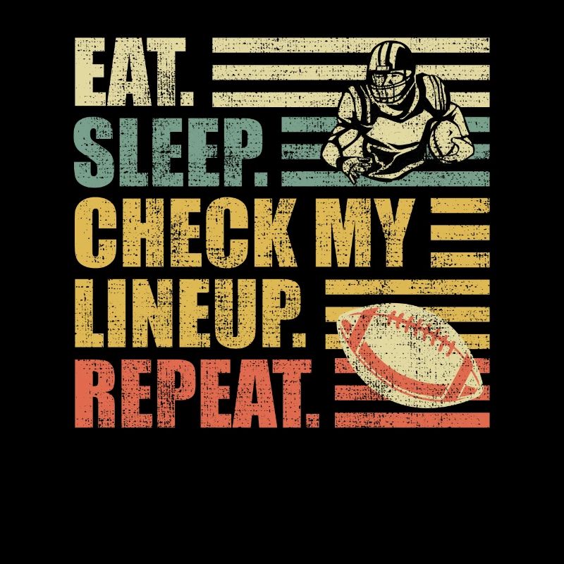 Eat Sleep Check my Lineup Repeat