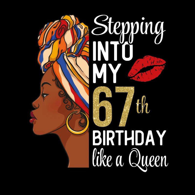 Entrer dans mon 67e anniversaire comme une reine