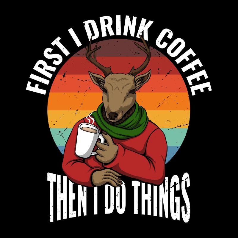 Zuerst Trinke Ich Kaffee, Dann Mache Ich Dinge