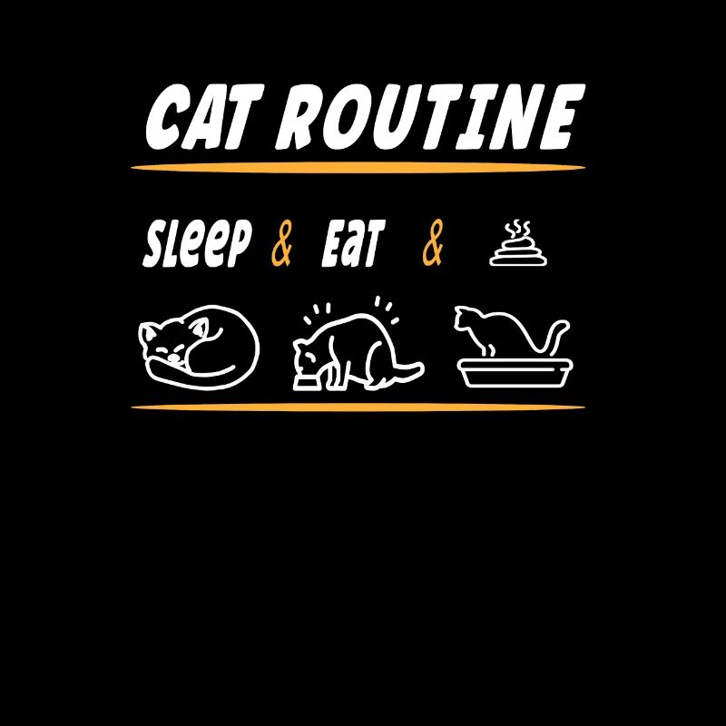Katzenroutine Spruch - Essen Schlafen Kacken