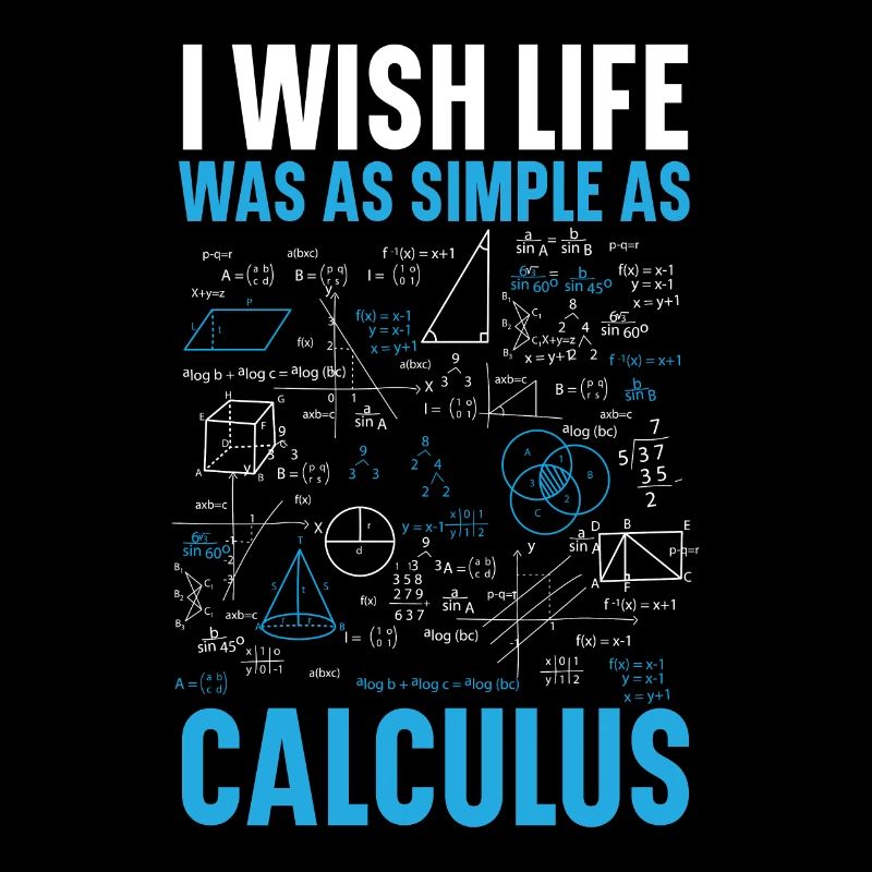 I Wish Life Was As Simple As Calculus Math Teacher