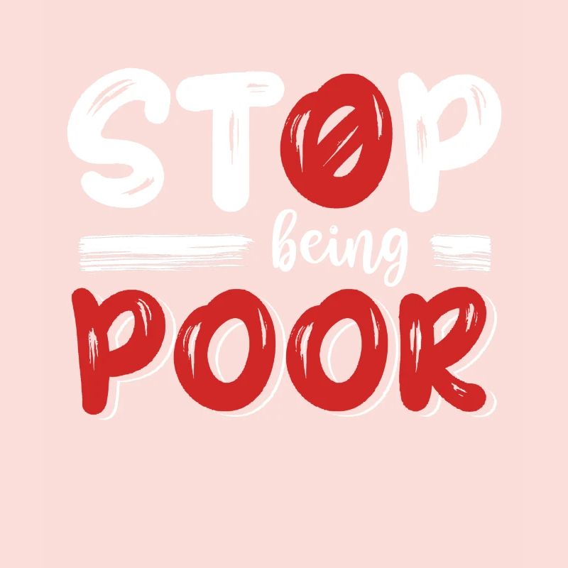 Stop being poor