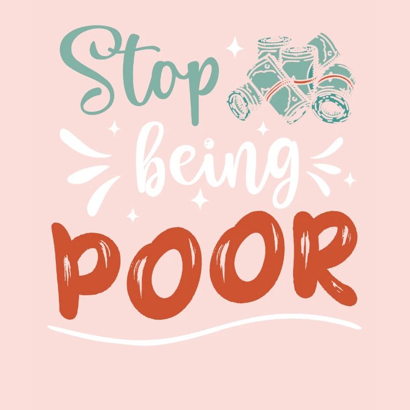 Stop being poor