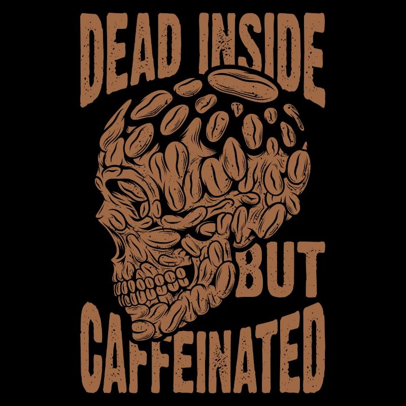Dead inside, but caffeinated