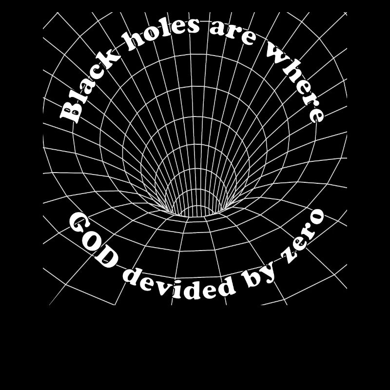 Black holes are where god divided by zero