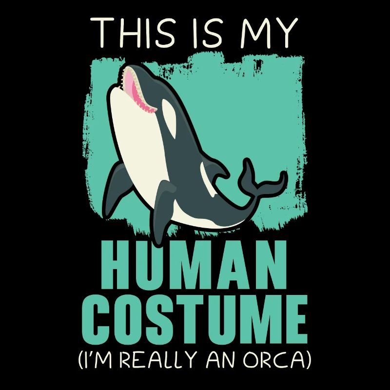 This Is My Human Costume I'm Really An Orca Whale