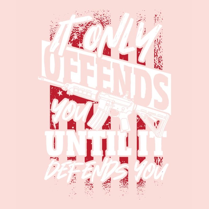 It Only Offends You til It Defends U 2nd Amendment