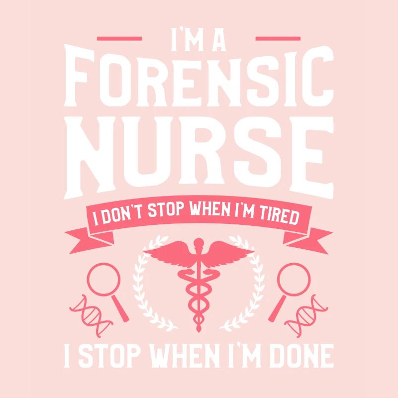 I'm A Forensic Nurse I Don't Stop When I'm Tired