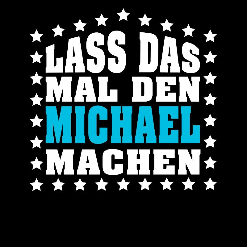 Lass das mal den MICHAEL machen Vornamen Spruch