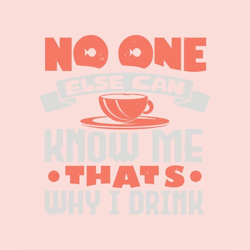 NO ONE ELSE CAN KNOW ME THATS WHY I DRINK