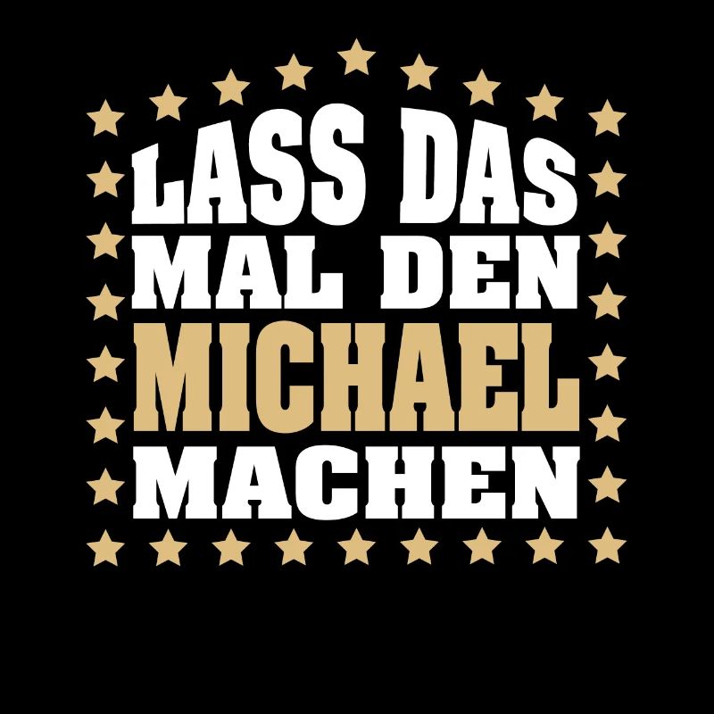 Lass das mal den MICHAEL machen Vornamen Spruch