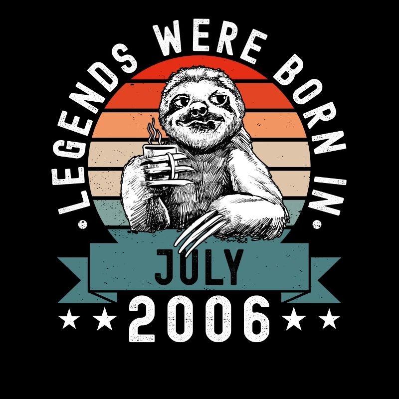 Legends Were Born In July 2006 Sloth Sloth