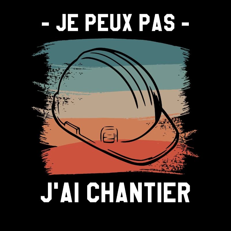 Je Peux Pas J'ai Chantier Construction