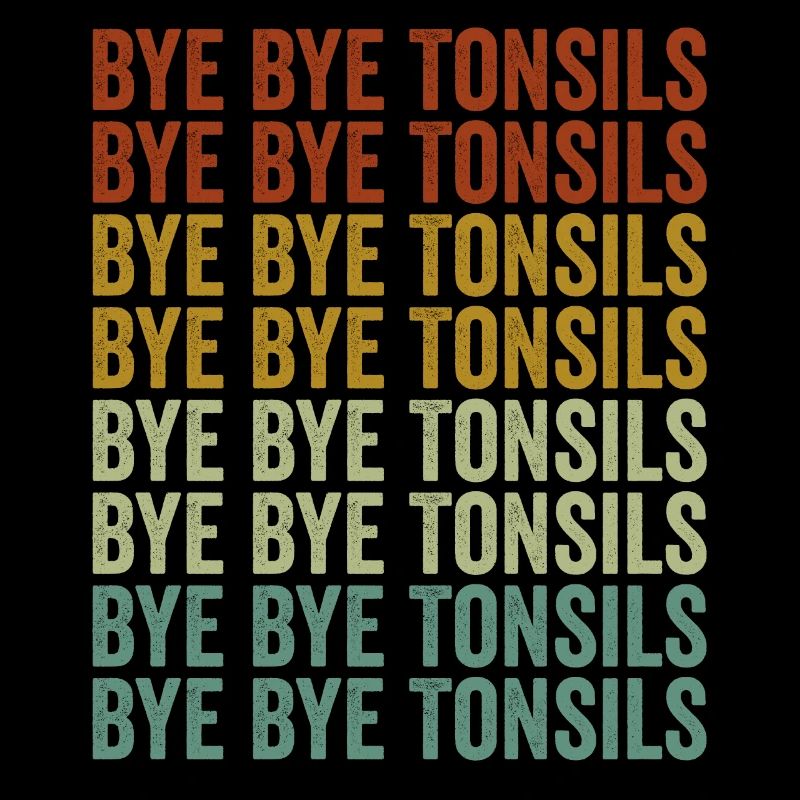 Bye Bye Tonsils Tonsillitis Tonsil Removal