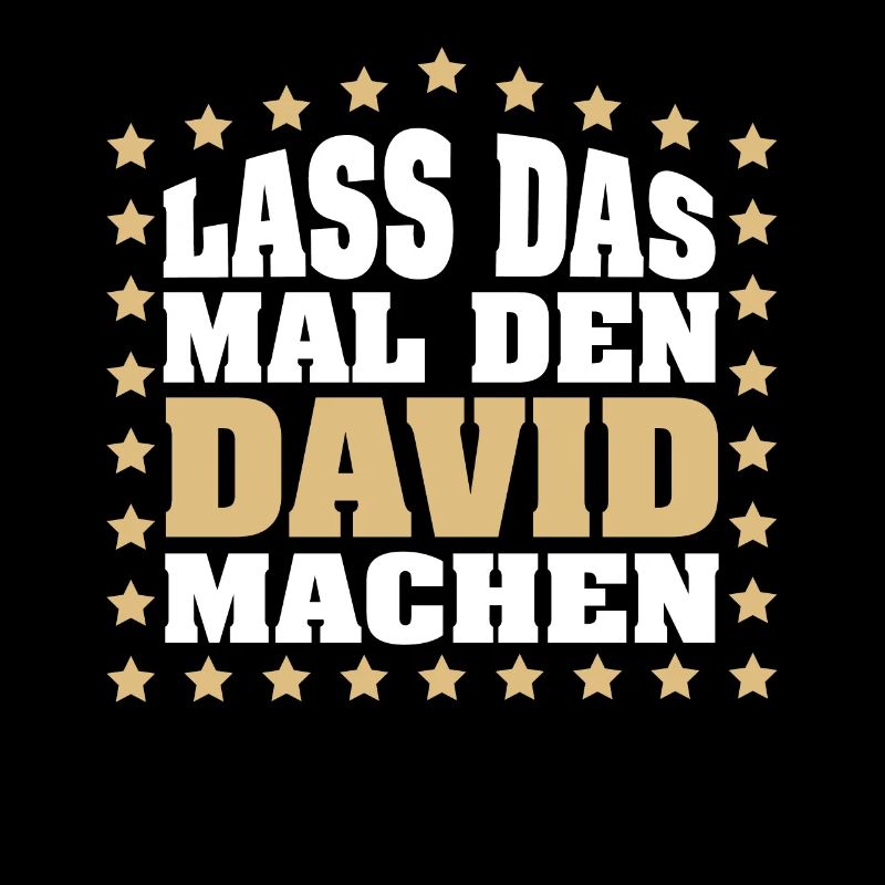 Lass das mal den DAVID machen Vornamen Spruch