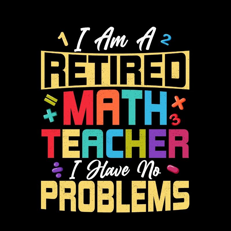 I Am A Retired Math Teacher School Education