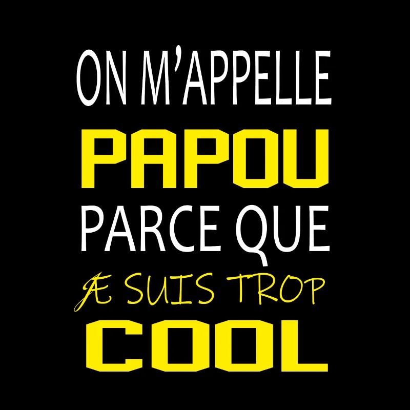 On m’appelle papou parce que je suis trop cool