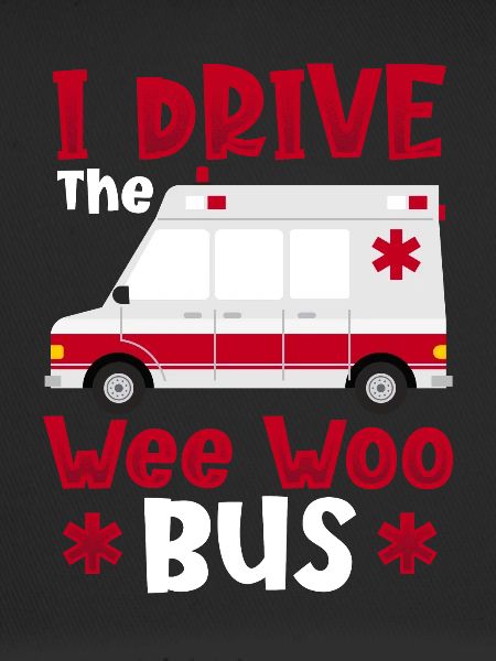 I Drive The Wee Woo Bus Ambulance Driver Paramedic