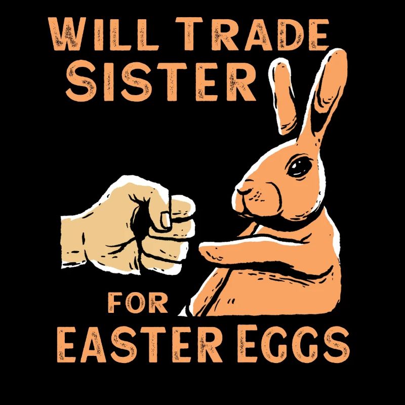 Will Trade Sister For Easter Eggs